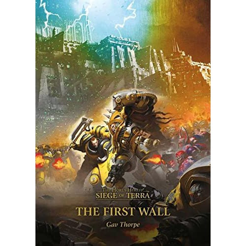 The First Wall - The Horus Heresy: Siege of Terra By Gav Thorpe