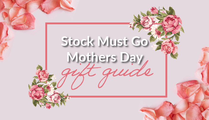 Stock Must Go’s Mother’s Day Gift Guide