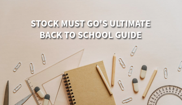 Stock Must Go's Ultimate Back To School Guide