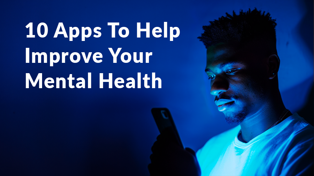 10 apps to improve your mental health