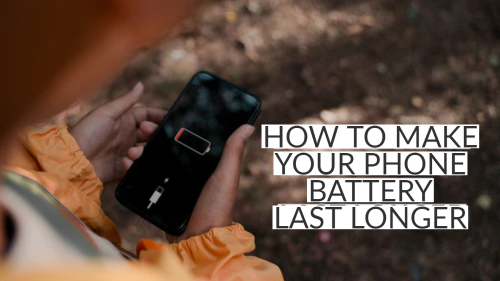 How To Make Your Phone Battery Last Longer