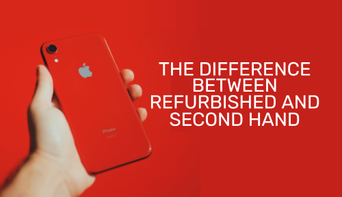Blog: The Difference Between Refurbished And Second Hand