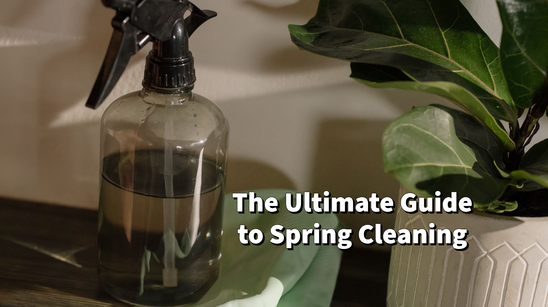 Ultimate Guide to Spring Cleaning: Tips and Tricks for Deep Cleaning Your Home