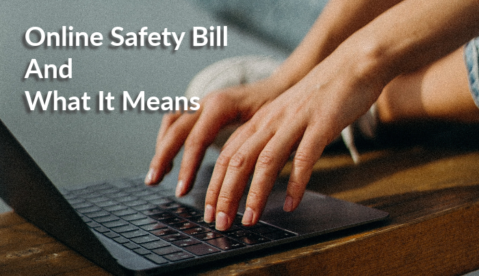 Online Safety Bill and What It Means