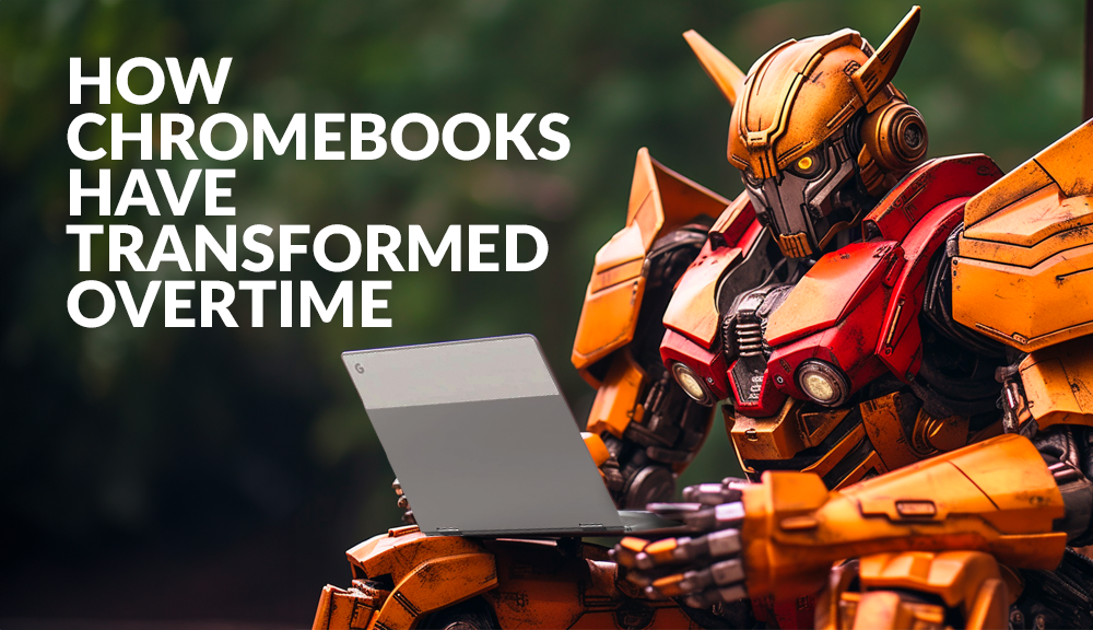 12 Years of Chromebooks: How Chromebooks Have Transformed Overtime