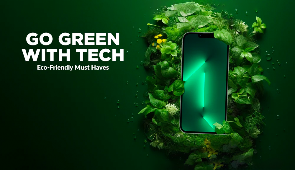 Go Green with Tech - Eco-Friendly Must-Haves