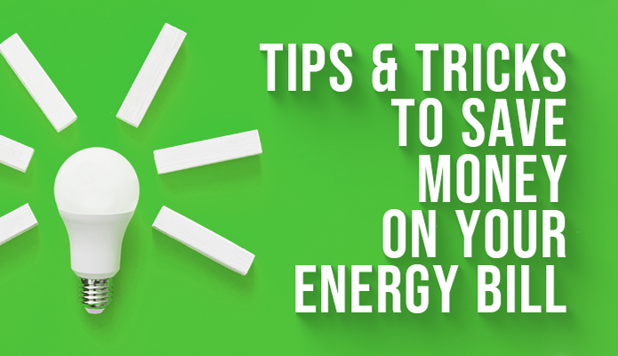 Tips and Tricks to Save Money on Your Energy Bill
