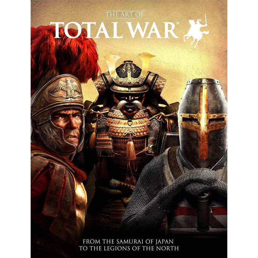 The Art of Total War: From the Samurai of Japan to the Legions of the North